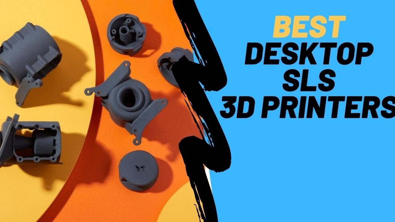 Best Desktop SLS 3D Printers